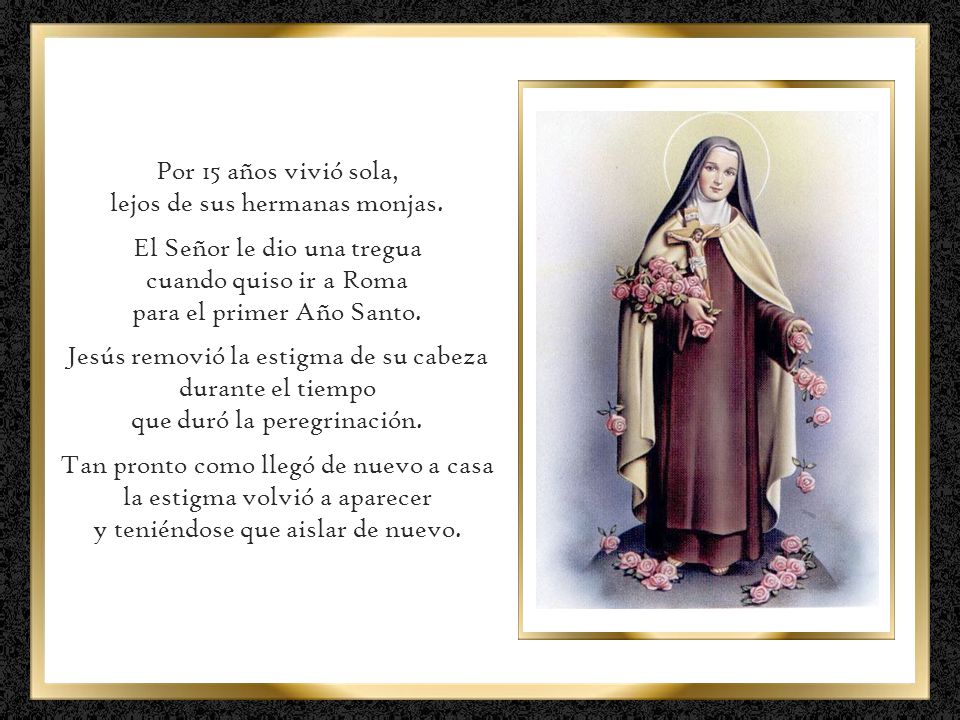 lejos de sus hermanas monjas. El Señor le dio una tregua