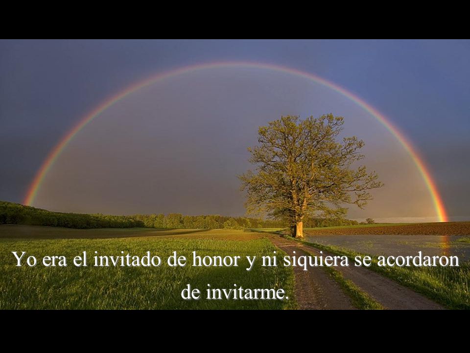 Yo era el invitado de honor y ni siquiera se acordaron de invitarme.
