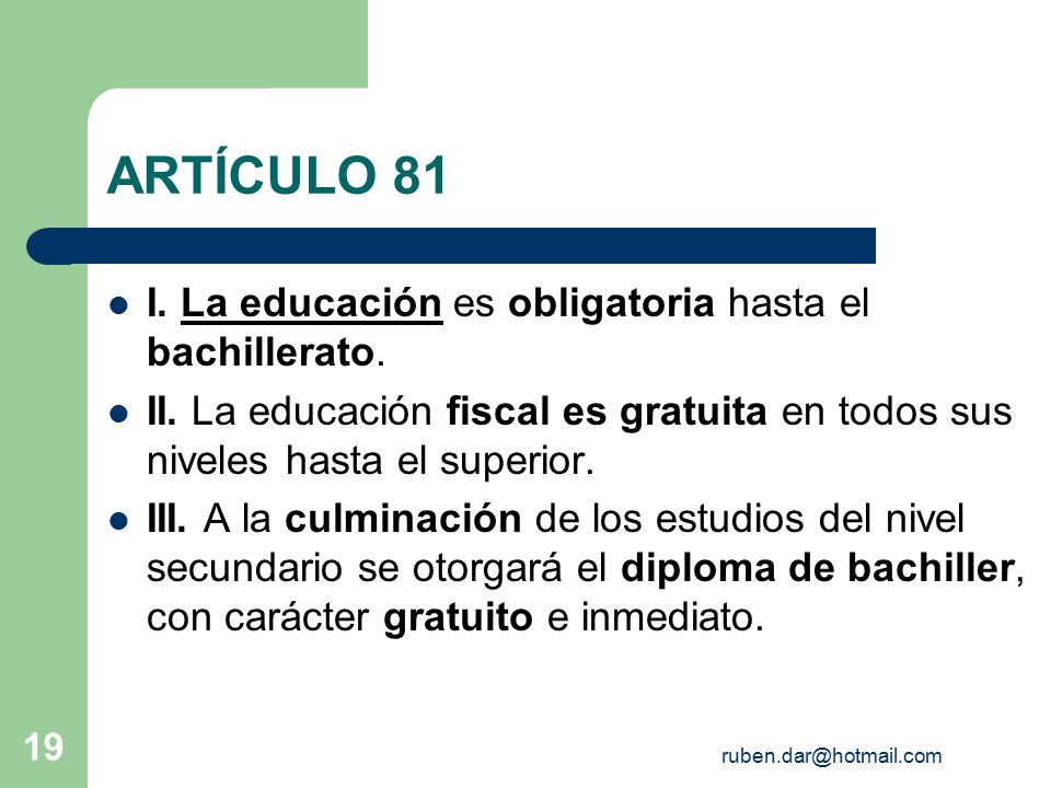 ARTÍCULO 81 I. La educación es obligatoria hasta el bachillerato.