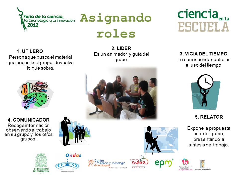 Asignando roles 2. LIDER 1. UTILERO Es un animador y guía del grupo.