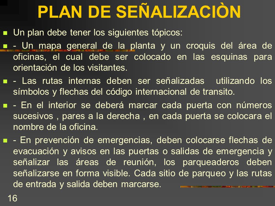 PLAN DE SEÑALIZACIÒN Un plan debe tener los siguientes tópicos: