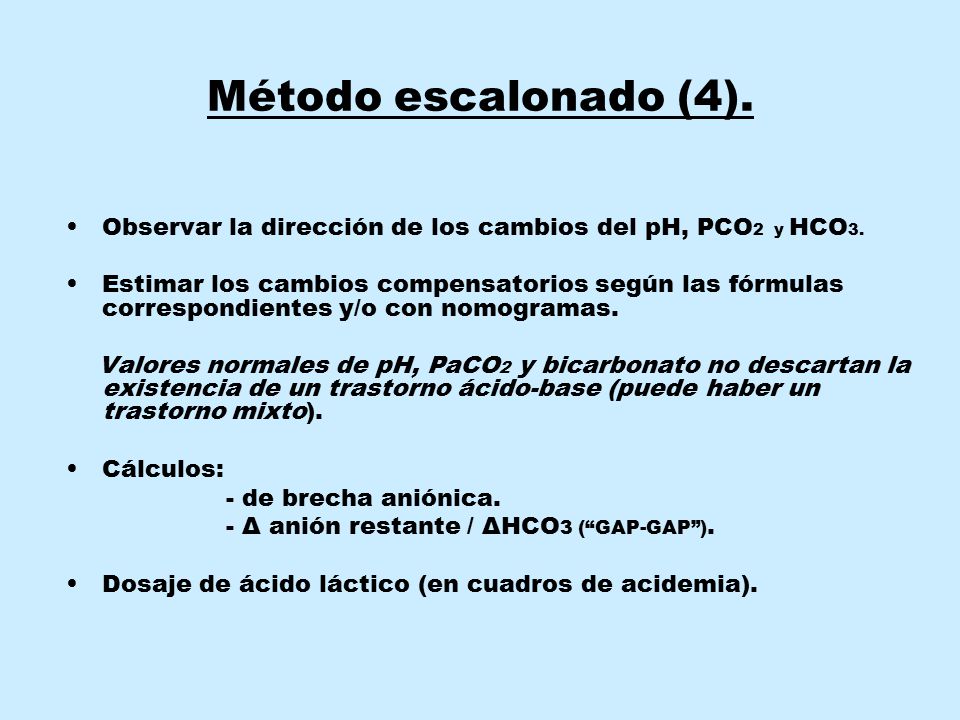 Método escalonado (4). Observar la dirección de los cambios del pH, PCO2 y HCO3.