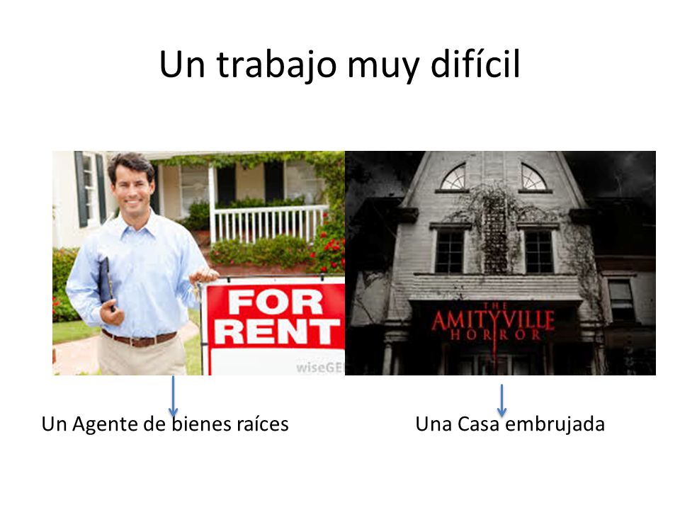 Un trabajo muy difícil Un Agente de bienes raíces Una Casa embrujada