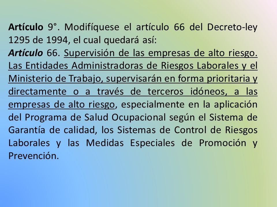 Artículo 9°. Modifíquese el artículo 66 del Decreto-ley 1295 de 1994, el cual quedará así: