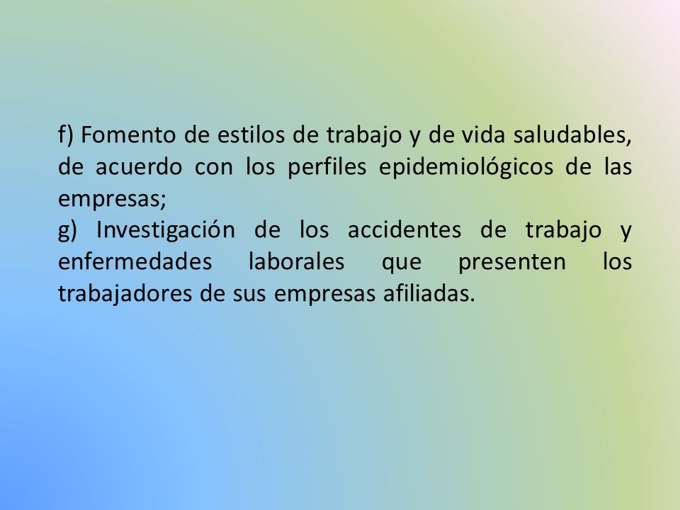 f) Fomento de estilos de trabajo y de vida saludables, de acuerdo con los perfiles epidemiológicos de las empresas;