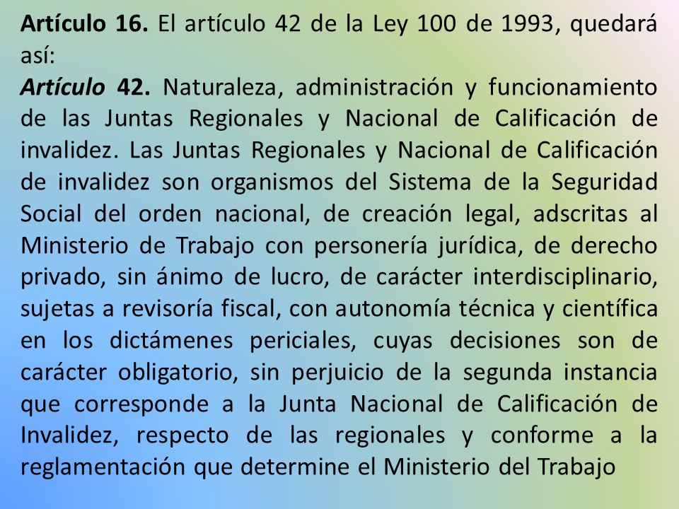 Artículo 16. El artículo 42 de la Ley 100 de 1993, quedará así: