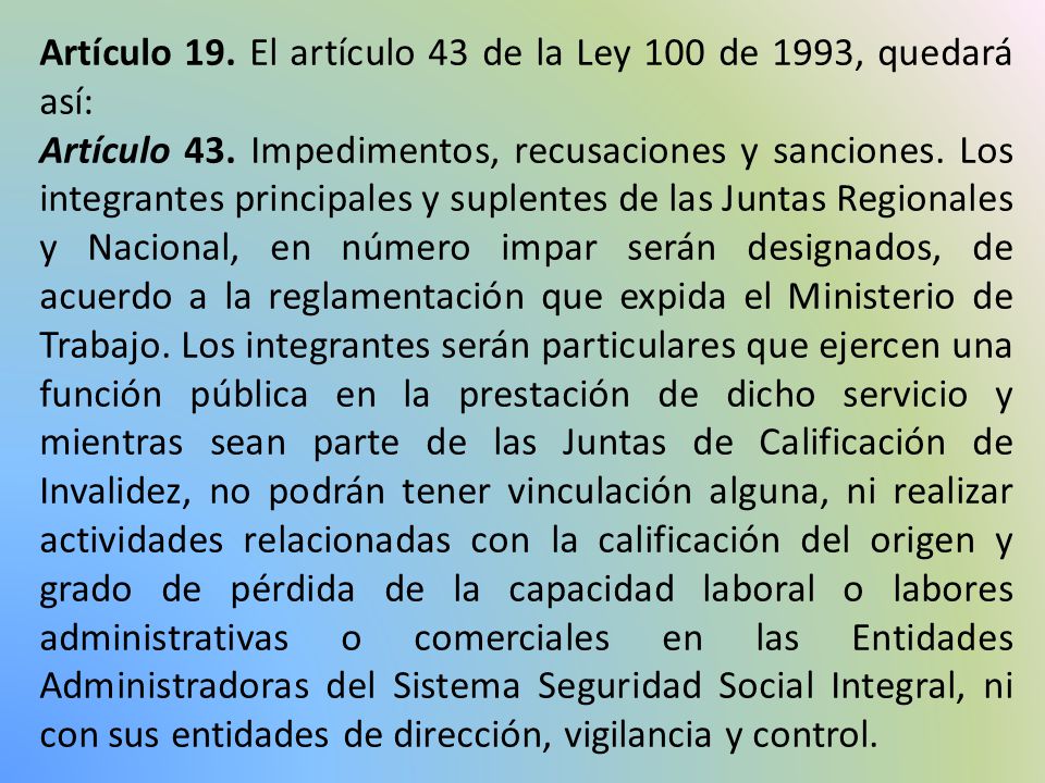 Artículo 19. El artículo 43 de la Ley 100 de 1993, quedará así: