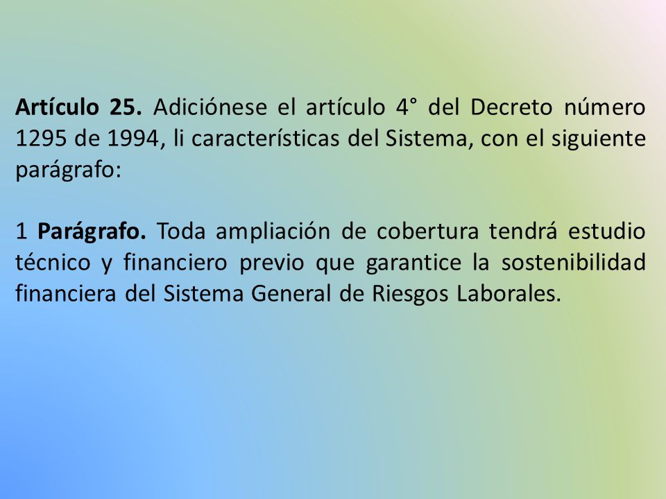 Artículo 25. Adiciónese el artículo 4° del Decreto número 1295 de 1994, li características del Sistema, con el siguiente parágrafo: