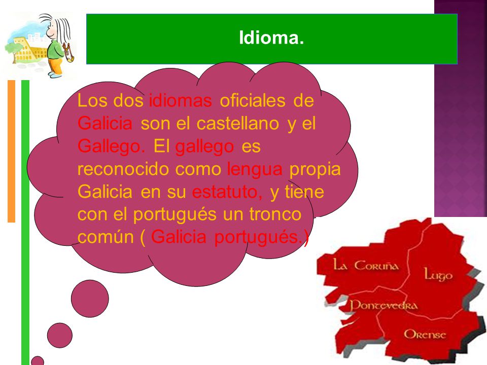 Los dos idiomas oficiales de Galicia son el castellano y el