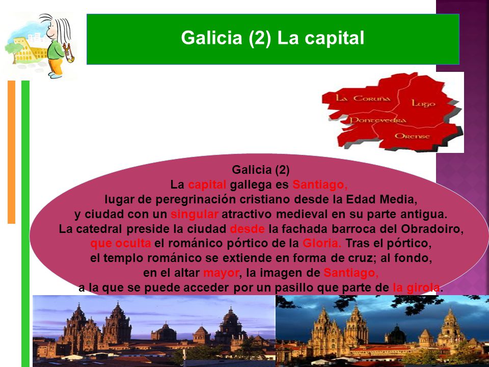 Galicia (2) La capital Galicia (2) La capital gallega es Santiago,