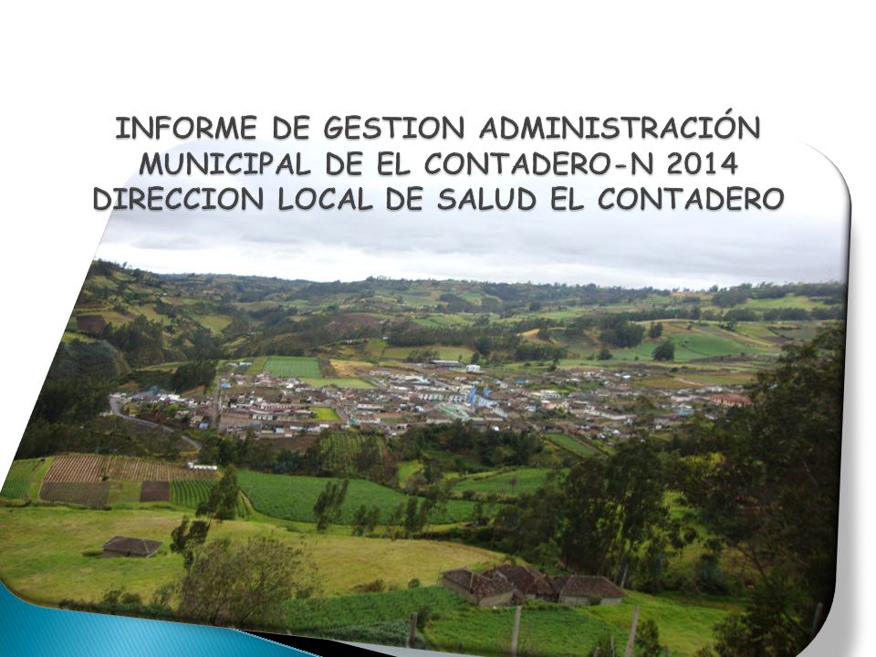 INFORME DE GESTION ADMINISTRACIÓN MUNICIPAL DE EL CONTADERO-N 2014 DIRECCION LOCAL DE SALUD EL CONTADERO