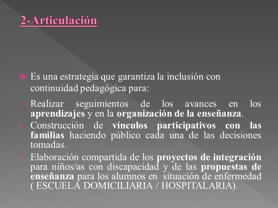 2-Articulación Es una estrategia que garantiza la inclusión con continuidad pedagógica para: