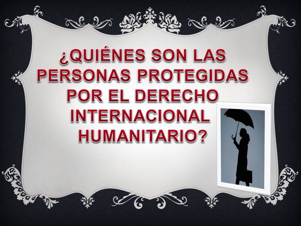 ¿QUIÉNES SON LAS PERSONAS PROTEGIDAS POR EL DERECHO INTERNACIONAL HUMANITARIO