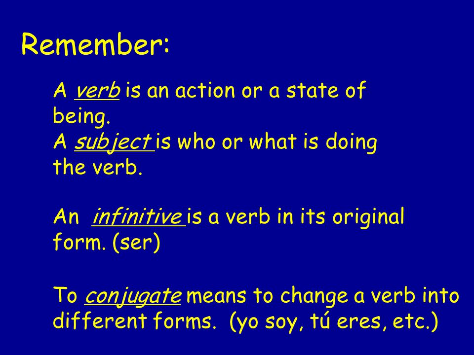 Remember: A verb is an action or a state of being.