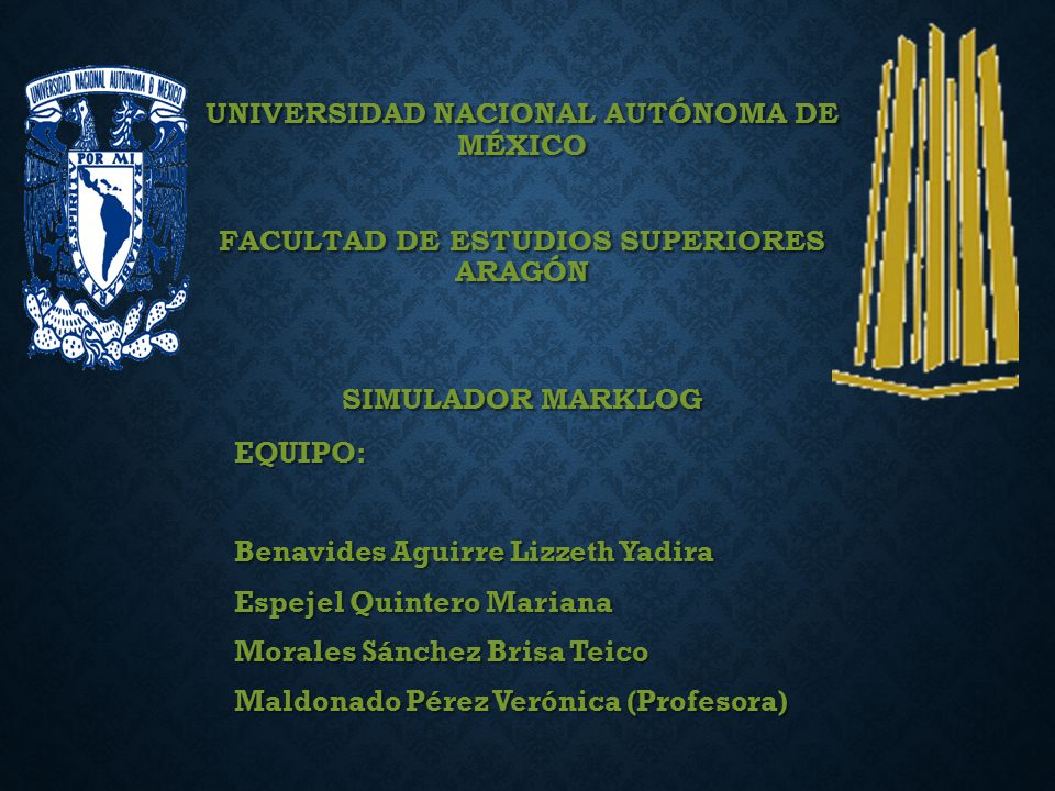 UNIVERSIDAD NACIONAL AUTÓNOMA DE MÉXICO FACULTAD DE ESTUDIOS SUPERIORES ARAGÓN SIMULADOR MARKLOG