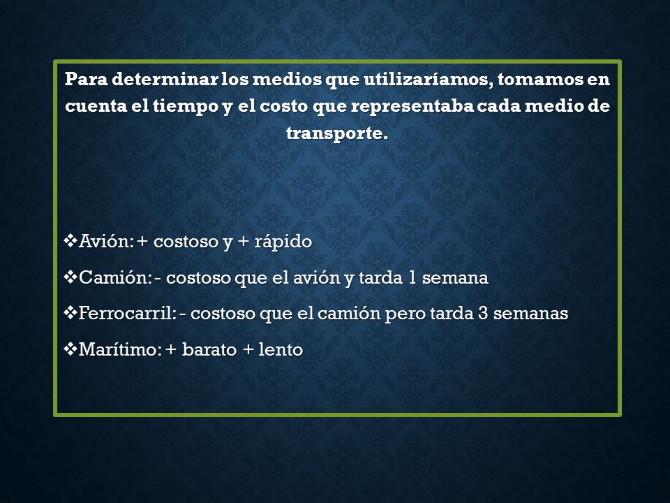 Para determinar los medios que utilizaríamos, tomamos en cuenta el tiempo y el costo que representaba cada medio de transporte.