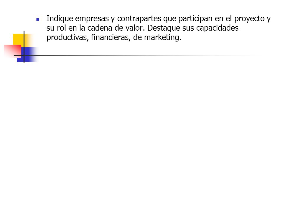 Indique empresas y contrapartes que participan en el proyecto y su rol en la cadena de valor.