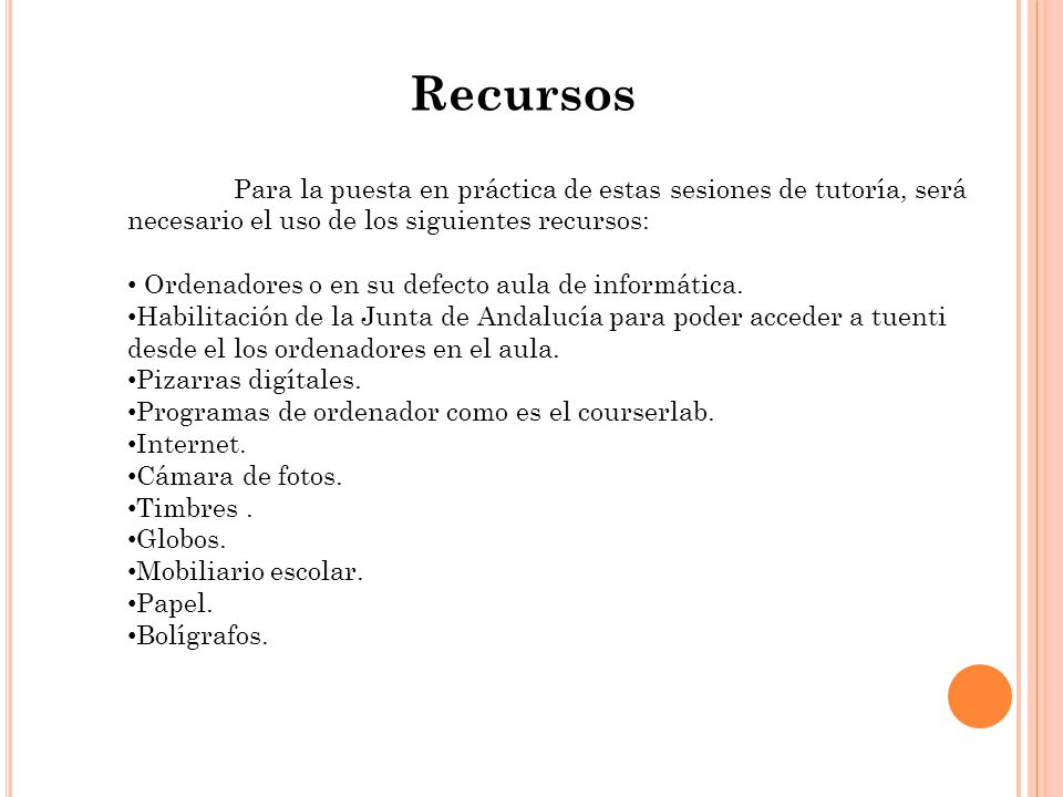 Recursos Para la puesta en práctica de estas sesiones de tutoría, será necesario el uso de los siguientes recursos: