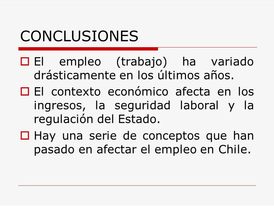 CONCLUSIONES El empleo (trabajo) ha variado drásticamente en los últimos años.