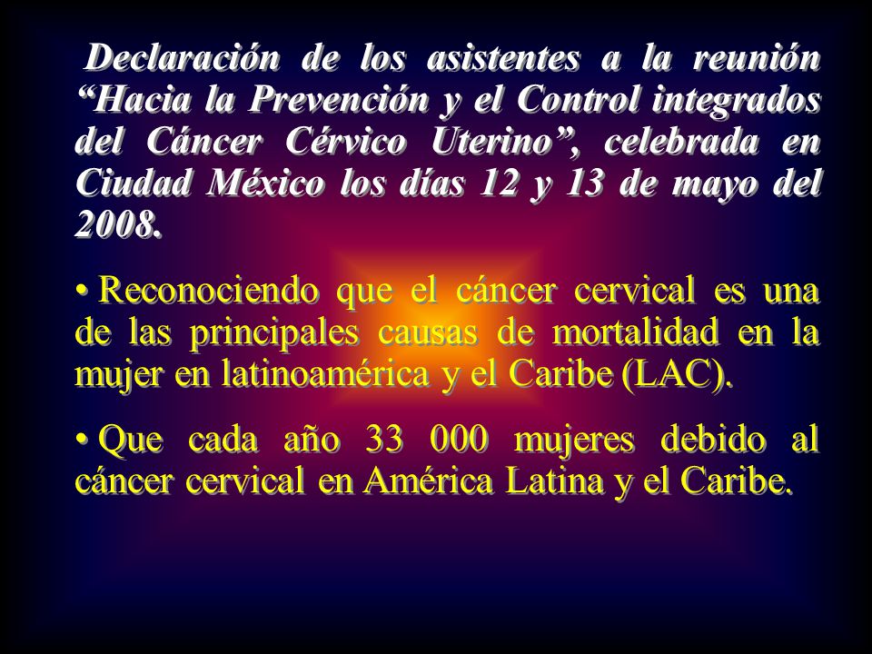 Declaración de los asistentes a la reunión Hacia la Prevención y el Control integrados del Cáncer Cérvico Uterino , celebrada en Ciudad México los días 12 y 13 de mayo del 2008.