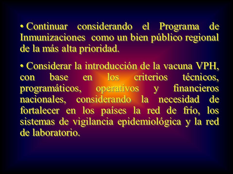 Continuar considerando el Programa de Inmunizaciones como un bien público regional de la más alta prioridad.