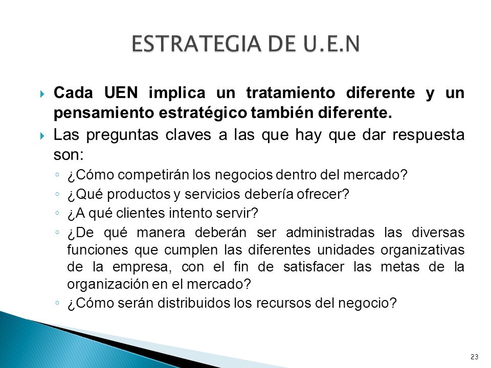 ESTRATEGIA DE U.E.N Cada UEN implica un tratamiento diferente y un pensamiento estratégico también diferente.