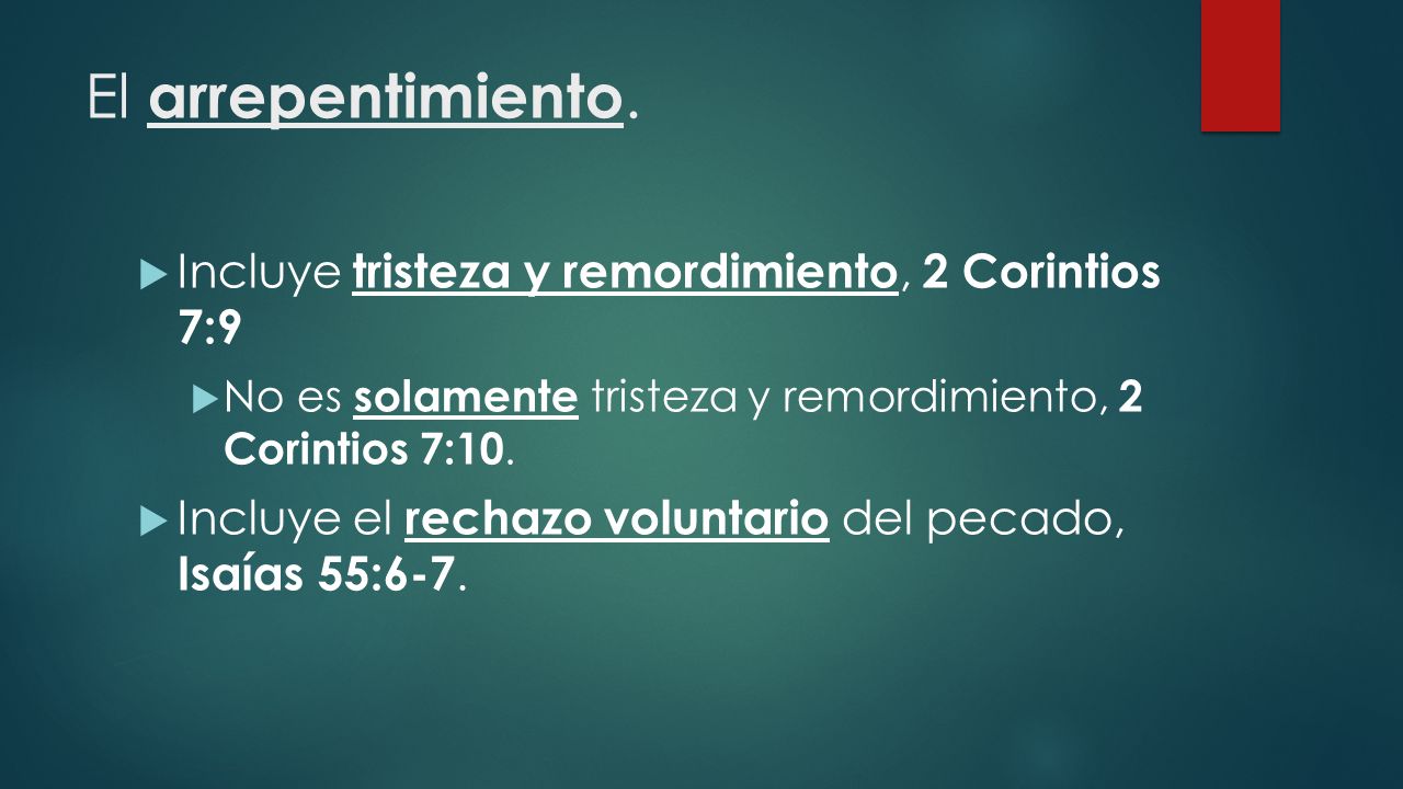 El arrepentimiento. Incluye tristeza y remordimiento, 2 Corintios 7:9