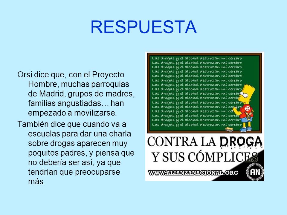 RESPUESTA Orsi dice que, con el Proyecto Hombre, muchas parroquias de Madrid, grupos de madres, familias angustiadas… han empezado a movilizarse.