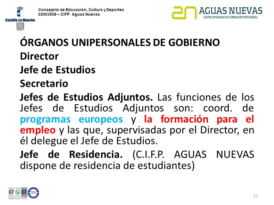 ÓRGANOS UNIPERSONALES DE GOBIERNO Director Jefe de Estudios Secretario