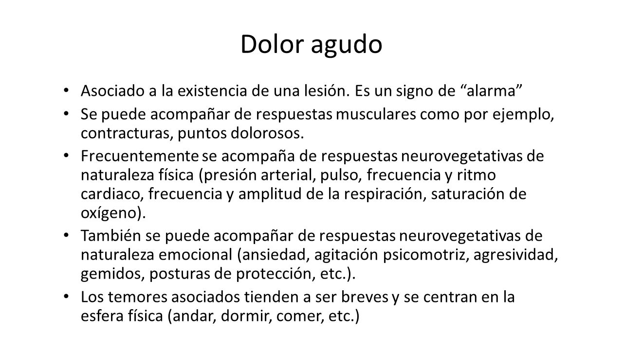 Dolor agudo Asociado a la existencia de una lesión. Es un signo de alarma