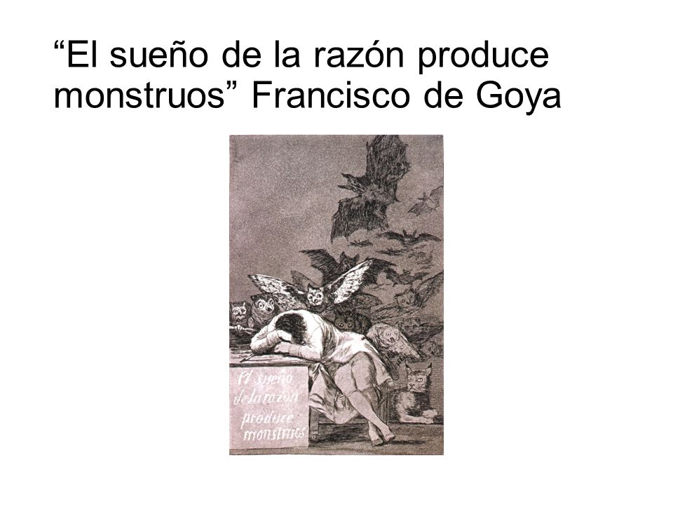 El sueño de la razón produce monstruos Francisco de Goya