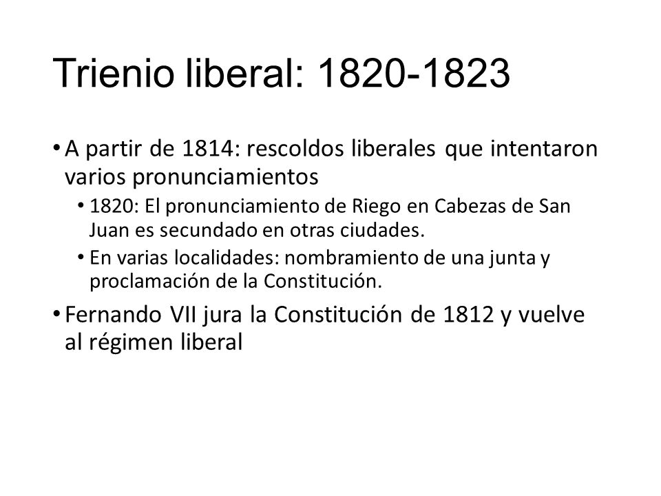 Trienio liberal: A partir de 1814: rescoldos liberales que intentaron varios pronunciamientos.