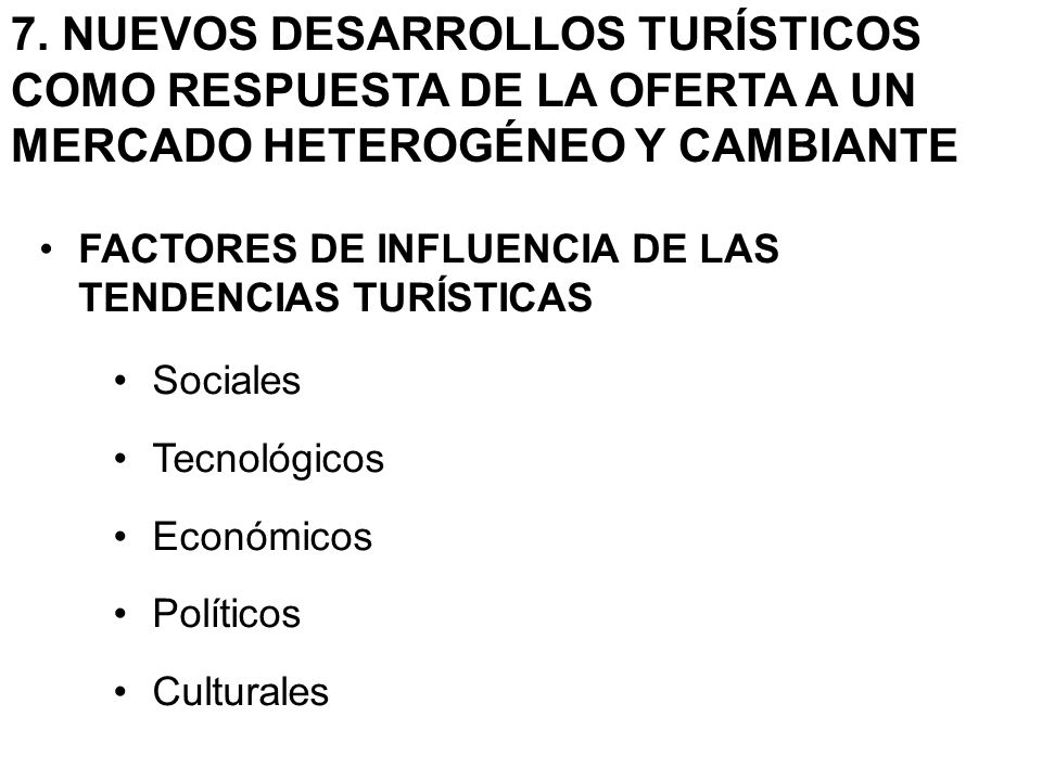 7. NUEVOS DESARROLLOS TURÍSTICOS COMO RESPUESTA DE LA OFERTA A UN MERCADO HETEROGÉNEO Y CAMBIANTE