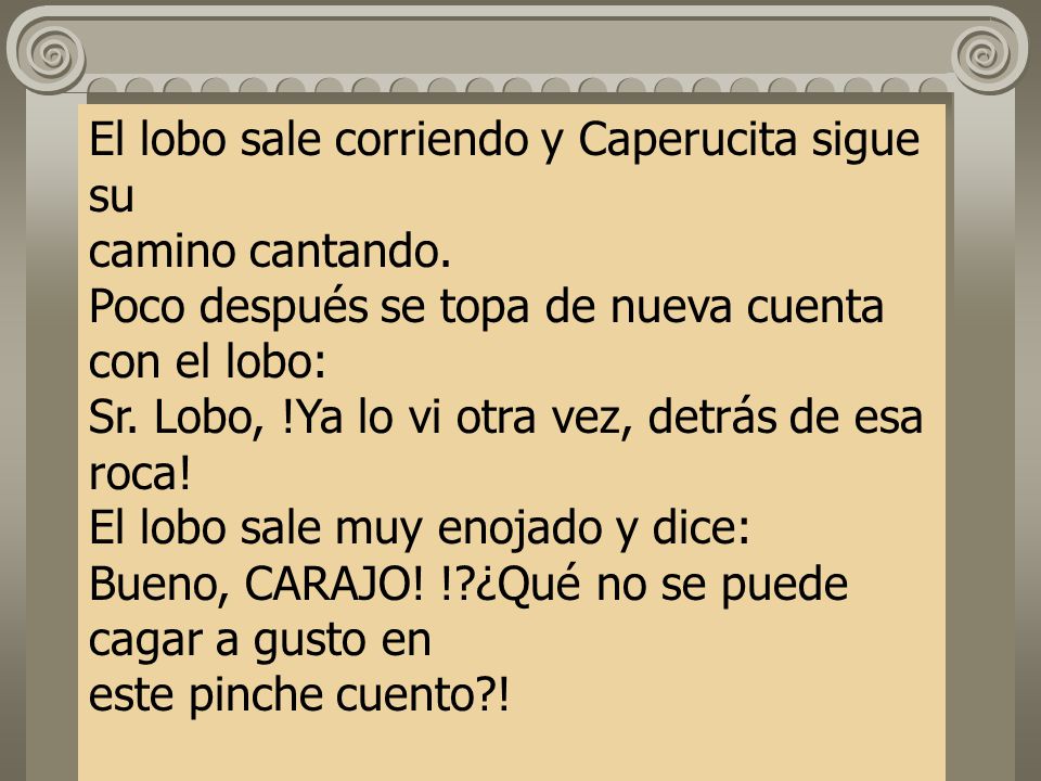 El lobo sale corriendo y Caperucita sigue su camino cantando