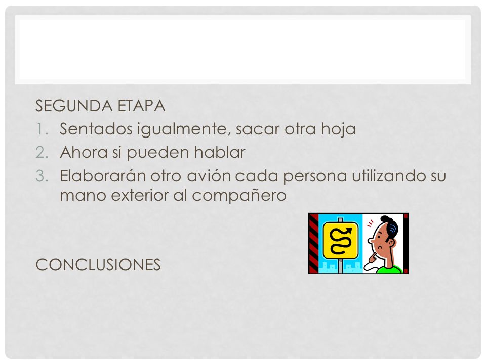 SEGUNDA ETAPA Sentados igualmente, sacar otra hoja. Ahora si pueden hablar.