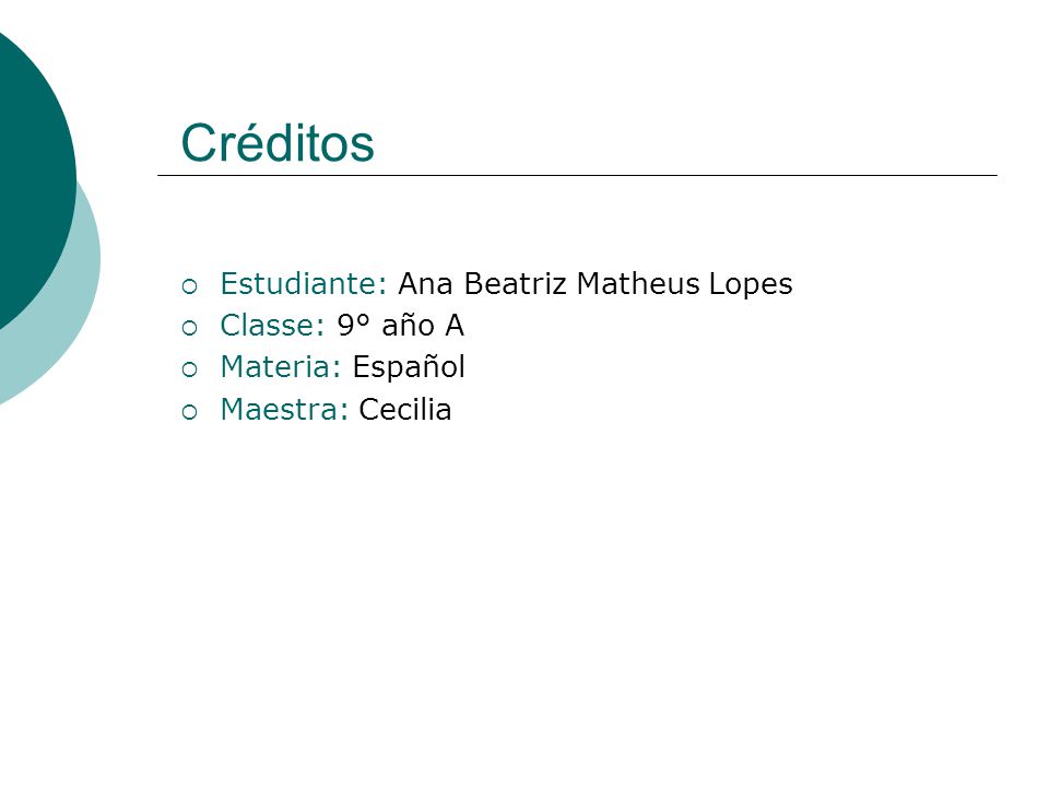 Créditos Estudiante: Ana Beatriz Matheus Lopes Classe: 9° año A