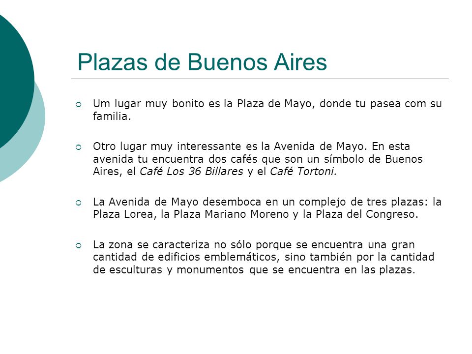 Plazas de Buenos Aires Um lugar muy bonito es la Plaza de Mayo, donde tu pasea com su familia.