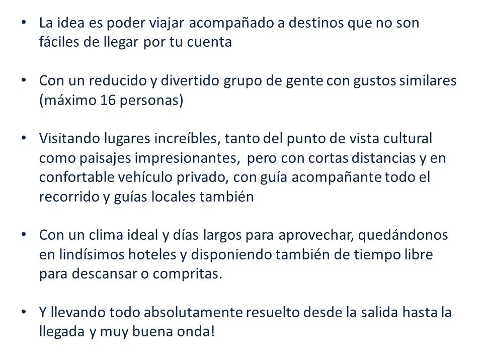 La idea es poder viajar acompañado a destinos que no son fáciles de llegar por tu cuenta