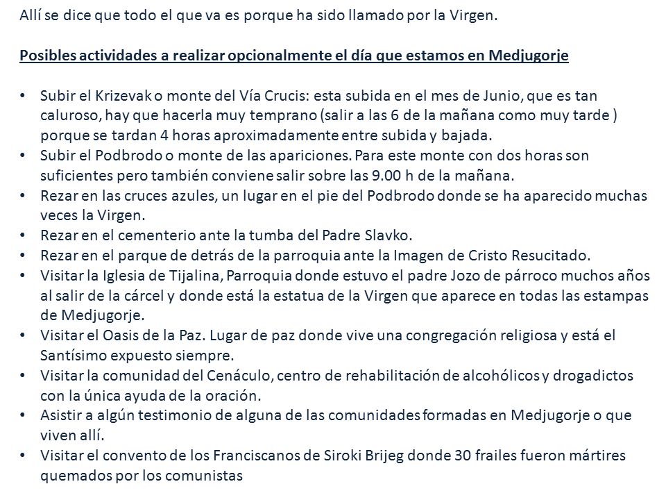 Allí se dice que todo el que va es porque ha sido llamado por la Virgen.