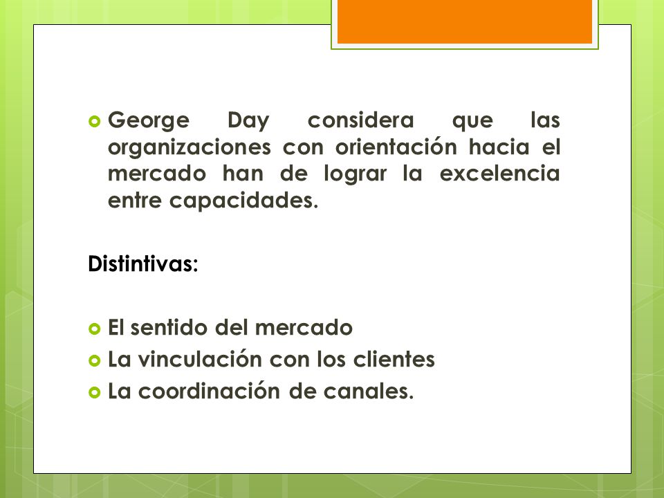 George Day considera que las organizaciones con orientación hacia el mercado han de lograr la excelencia entre capacidades.