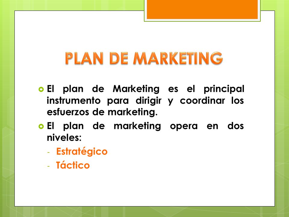 PLAN DE MARKETING El plan de Marketing es el principal instrumento para dirigir y coordinar los esfuerzos de marketing.