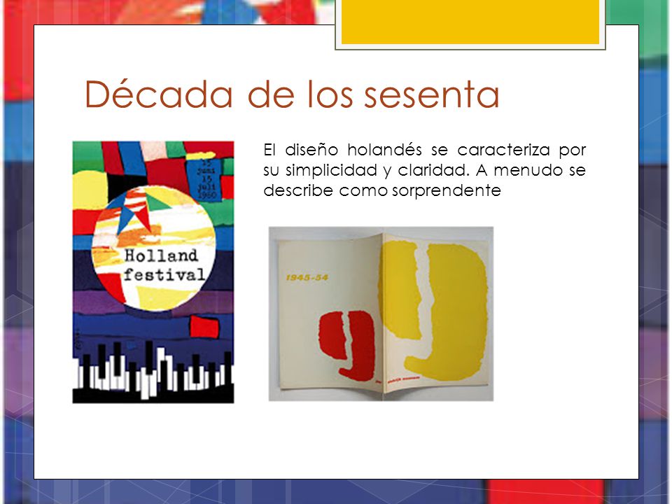 Década de los sesenta El diseño holandés se caracteriza por su simplicidad y claridad.