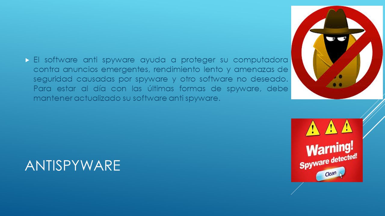 El software anti spyware ayuda a proteger su computadora contra anuncios emergentes, rendimiento lento y amenazas de seguridad causadas por spyware y otro software no deseado. Para estar al día con las últimas formas de spyware, debe mantener actualizado su software anti spyware.