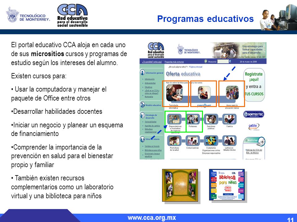 Programas educativos El portal educativo CCA aloja en cada uno de sus micrositios cursos y programas de estudio según los intereses del alumno.