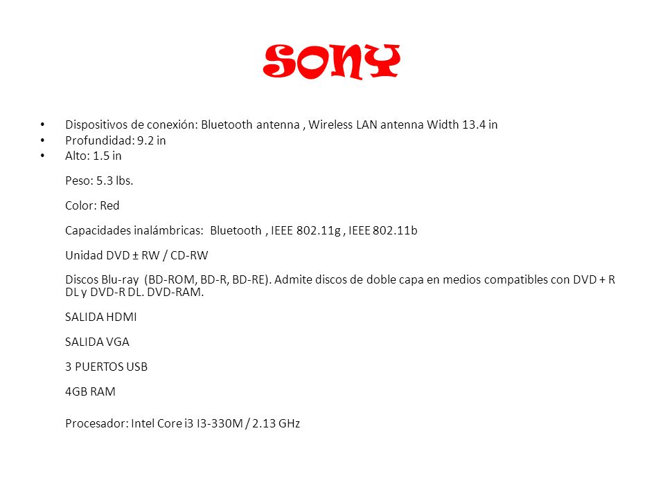 SONY Dispositivos de conexión: Bluetooth antenna , Wireless LAN antenna Width 13.4 in. Profundidad: 9.2 in.