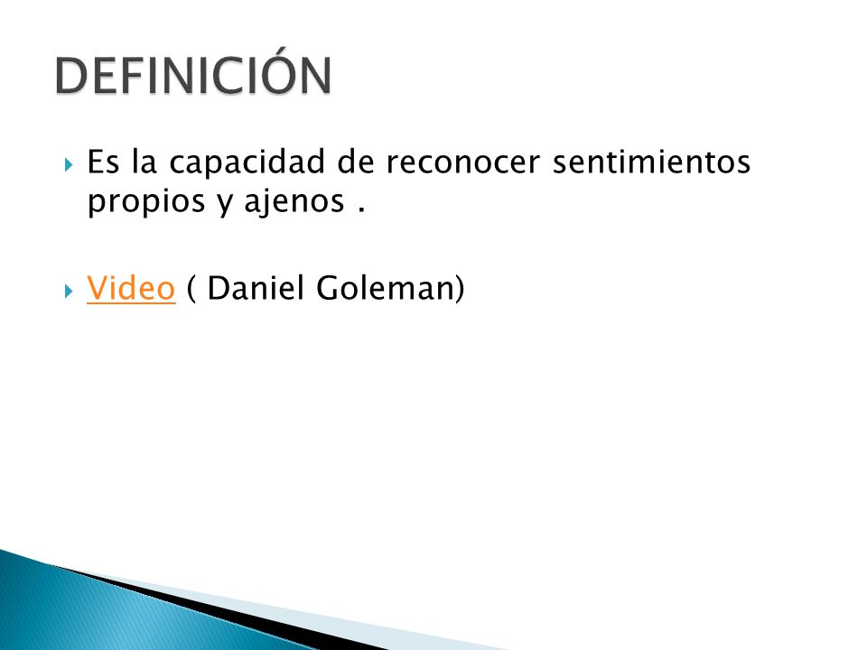 DEFINICIÓN Es la capacidad de reconocer sentimientos propios y ajenos . Video ( Daniel Goleman)