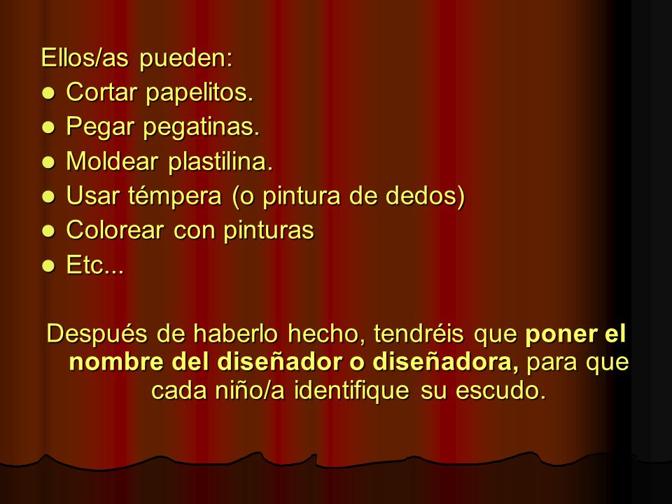 Ellos/as pueden: Cortar papelitos. Pegar pegatinas. Moldear plastilina. Usar témpera (o pintura de dedos)