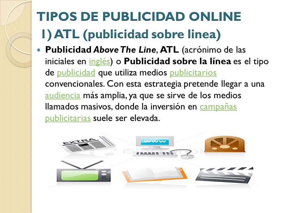 TIPOS DE PUBLICIDAD ONLINE 1) ATL (publicidad sobre linea)