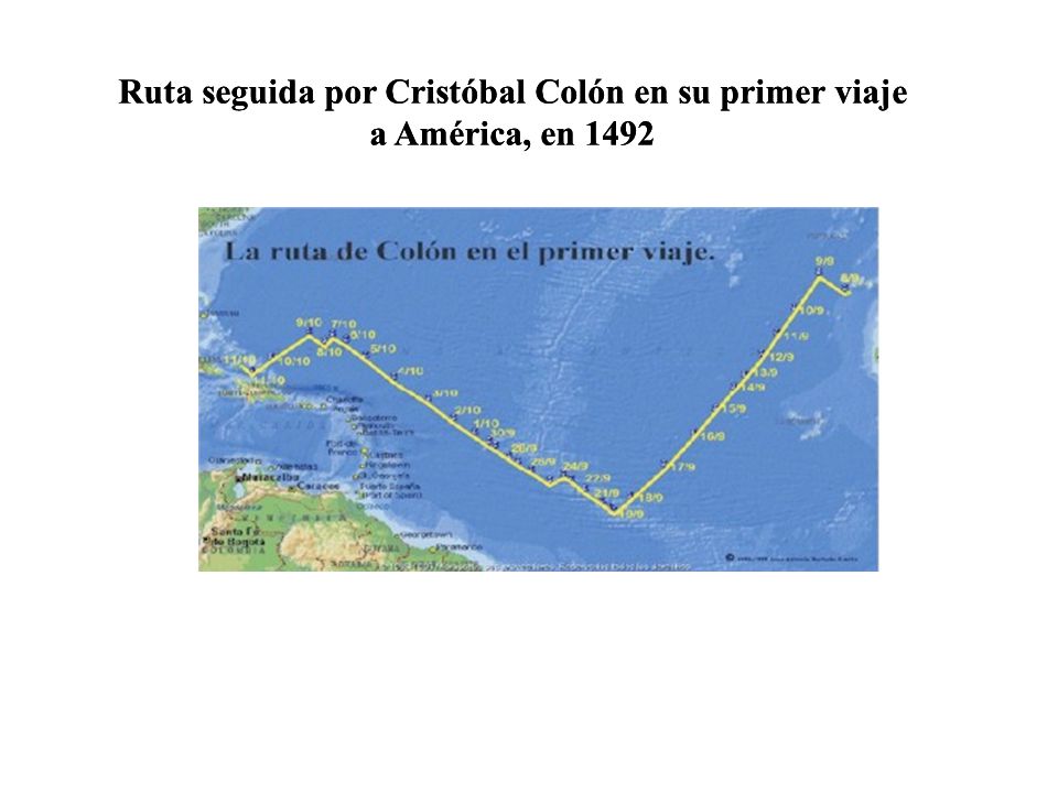 Ruta seguida por Cristóbal Colón en su primer viaje a América, en 1492