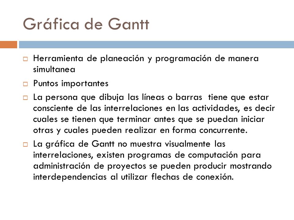 Gráfica de Gantt Herramienta de planeación y programación de manera simultanea. Puntos importantes.